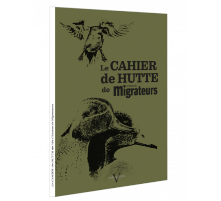 Cahier de Hutte Nos Chasses de Migrateurs