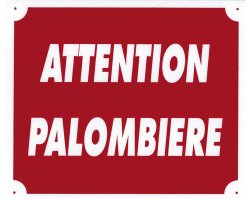 Panneau ''Attention Palombière'' 30 x 25 cm