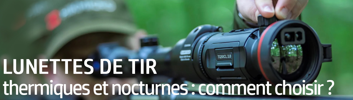 Comment choisir sa lunette de tir thermique ou nocturne HikMicro ?